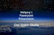 Das Space Shuttle Wolfgang´s Powerpoint Präsentation.