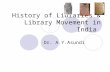 History of Libraries & Library Movement in India