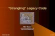 Strangling Legacy Code