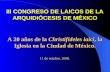 III CONGRESO DE LAICOS DE LA ARQUIDIÓCESIS DE MÉXICO A 20 años de la Christifideles laici, la Iglesia en la Ciudad de México. 11 de octubre, 2008.