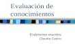 Evaluación de conocimientos Exámenes escritos Claudia Castro.