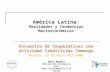 América Latina: Realidades y Tendencias Macroeconómicas Encuentro de Cooperativas con Actividad Crediticias Camargo Bogotá, 16 de mayo del 2008 Banco Mundial.