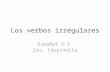 Los verbos irregulares Español 3-3 Sra. Carpinella.