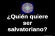 Template by Bill Arcuri, WCSD ¿Quién quiere ser salvatoriano?