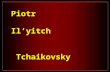 Piotr Il’yitch Tchaikovsky Nacido el 7 de mayo de 1840 en Yyatka Guberniva, hoy Votkinsk, Rusia, donde pasó sus primeros 18 años. Tuvo que luchar contra.