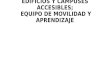 EDIFICIOS Y CAMPUSES ACCESIBLES; EQUIPO DE MOVILIDAD Y APRENDIZAJE.