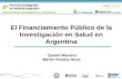 El Financiamiento Pblico de la Investigaci³n en Salud en Argentina Daniel Maceira Mart­n Peralta Alcat