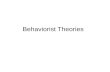 Behaviorist Theories