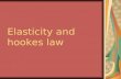 Elasticity and Hookes Law - ppt