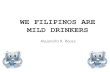 we filipinos are mild drinker