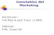 1 Las 22 Leyes inmutables del Marketing Escrito por : Al Ries & Jack Trout (1.993) Editorial : Mc. Graw Hill.