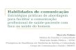 Habilidades de comunicação Estratégias práticas de abordagem para facilitar a comunicação profissional de saúde-paciente com foco na saúde do homem Marcela.
