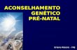 ACONSELHAMENTO GENÉTICO PRÉ-NATAL Erlane Ribeiro - FMJ.
