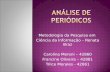 Metodologia da Pesquisa em Ciência da Informação – Renata Braz Carolina Meroni – 42860 Francine Oliveira – 42881 Trilce Morales - 42861.