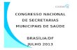 CONGRESSO NACIONAL DE SECRETARIAS MUNICIPAIS DE SAÚDE BRASÍLIA/DF JULHO 2013.