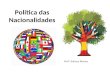 Prof ª Adriana Moraes Política das Nacionalidades.