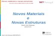 Novos materiais e novas estruturas José Luís Esteves (INEGI/FEUP) Encontro Ciência 2009, 29-30 de Julho de 2009 Novos Materiais e Novas Estruturas José