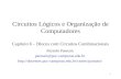 1 Circuitos Lógicos e Organização de Computadores Capítulo 6 – Blocos com Circuitos Combinacionais Ricardo Pannain pannain@puc-campinas.edu.br