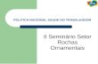 UnB POLITICA NACIONAL SAUDE DO TRABALHADOR II Seminário Setor Rochas Ornamentais.