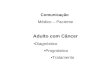 Comunicação Médico – Paciente Adulto com Câncer Diagnóstico Prognóstico Tratamento.
