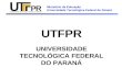 Ministério da Educação Universidade Tecnológica Federal do Paraná UTFPR UNIVERSIDADE TECNOLÓGICA FEDERAL DO PARANÁ