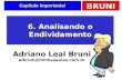 BRUNI Capítulo importante! 6. Analisando o Endividamento Adriano Leal Bruni albruni@minhasaulas.com.br.