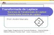 1 Transformada de Laplace Teoremas da Transformada de Laplace Transformada Inversa de Laplace Prof. André Marcato Livro Texto: Engenharia de Controle Moderno.