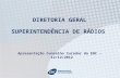 DIRETORIA GERAL SUPERINTENDÊNCIA DE RÁDIOS Apresentação Conselho Curador da EBC - 12/12/2012.