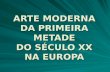 ARTE MODERNA DA PRIMEIRA METADE DO SÉCULO XX NA EUROPA.