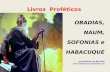 Livros Proféticos OBADIAS, NAUM, SOFONIAS e HABACUQUE José Adelson de Noronha .