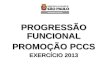 PROGRESSÃO FUNCIONAL PROMOÇÃO PCCS EXERCÍCIO 2013.