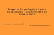 Preparação pedagógica para Geociências – experiências de 2008 a 2010 Instituto de Geociências USP M. Cristina Motta de Toledo.