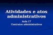 Atividades e atos administrativos Aula 17 Contratos administrativos.