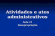 Atividades e atos administrativos Aula 21 Desapropriação.