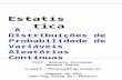 Estatística 8 - Distribuições de Probabilidade de Variáveis Aleatórias Contínuas Prof. Antonio Fernando Branco Costa e-mail: fbranco@feg.unesp.br Página.