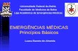 EMERGÊNCIAS MÉDICAS Princípios Básicos Universidade Federal da Bahia Faculdade de Medicina da Bahia Liga Acadêmica de Emergências Médicas Luana Barreto.