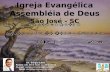 Igreja Evangélica Assembléia de Deus São José - SC Ev. Sérgio Lenz Fones (48) 8856-0625 ou 8855-0110 E-mail: sergio.joinville@gmail.com MSN: sergiolenz@hotmail.com.