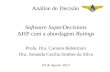 Análise de Decisão Software SuperDecisions AHP com a abordagem Ratings Profa. Dra. Carmen Belderrain Dra. Amanda Cecília Simões da Silva 03 de Agosto 2013.