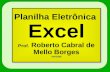 Planilha Eletrônica Excel Prof. Roberto Cabral de Mello Borges Abr/2005.