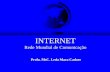 INTERNET Rede Mundial de Comunicação Profa. MsC. Leda Mara Cadore.