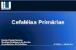 Cefaléias Primárias Karine Paula Homem Rodrigo Rodrigues da Cunha Ambulatório de Cefaléias 4ª Série – Medicina.