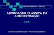 ABORDAGEM CLÁSSICA DA ADMINISTRAÇÃO CSTGESTÃO AMBIENTAL – 1º Período Fundamentos da Administração – Prof. Irineu Sousa Cordeiro.