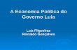 A Economia Política do Governo Lula Luiz Filgueiras Reinaldo Gonçalves.