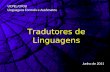 Tradutores de Linguagens Junho de 2011 UCPEL/CPOLI Linguagens Formais e Autômatos.