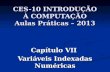 CES-10 INTRODUÇÃO À COMPUTAÇÃO Aulas Práticas – 2013 Capítulo VII Variáveis Indexadas Numéricas.