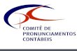1 ****. 2 Comitê de Pronunciamentos Contábeis – CPC Origem O Comitê de Pronunciamentos Contábeis – CPC foi idealizado a partir da união de esforços e.