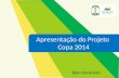 Apresentação do Projeto Copa 2014 Belo Horizonte.