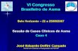 Sessão de Casos Clínicos de Asma Caso 4 José Eduardo Delfini Cançado Doutor em Ciências e Pesquisador da FMUSP VI Congresso Brasileiro de Asma Belo Horizonte.