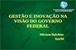GESTÃO E INOVAÇÃO NA VISÃO DO GOVERNO FEDERAL Miriam Belchior Set/04.