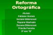 Reforma Ortográfica Alunas: Fabiane Gomes Suzane Bittencourt Rayane Machado Suzana Bittencourt Priscila Ferreira 3º ano B.